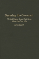 Securing the Covenant: United States-Israel Relations After the Cold War (Contributions in Political Science, No 351) 0275951219 Book Cover