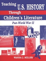 Teaching U.S. History Through Children's Literature: Post-World War II (Through Children's Literature) 156308581X Book Cover