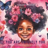 You are Uniquely You: Affirmations for Girls of Afro Heritage 1998936139 Book Cover