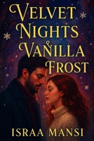 Velvet Nights & Vanilla Frost: A Small-Town Winter Romance Filled with Love, Healing, and Second Chances B0FMRGY6QV Book Cover