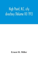 High Point, N.C. city directory (Volume III) 1913 9354042880 Book Cover