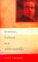 Gramsci, Culture and Anthropology 0520236025 Book Cover