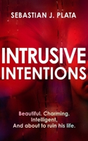 Intrusive Intentions 1448320674 Book Cover