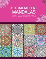 101 Magnificent Mandalas Adult Coloring Book Vol.3: Anti Stress Adults Coloring Book to Bring You Back to Calm & Mindfulness 154515371X Book Cover