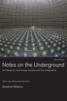 Notes on the Underground: An Essay on Technology, Society, and the Imagination 0262730987 Book Cover