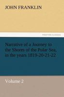 Narrative of a Journey to the Shores of the Polar Sea in the Years 1819-20-21-22; Volume 2 9356706093 Book Cover