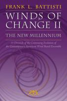 Winds of Change II - The New Millennium: A Chronicle of the Continuing Evolution of the Contemporary American Wind/Band Ensemble 1574631780 Book Cover