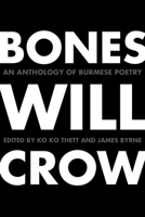 Bones Will Crow: An Anthology of Burmese Poetry 0875806910 Book Cover
