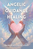 Angelic Guidance Healing: Break Free From Trauma & Create Healthy Connections For You & Your Pet B0FQCTNDHZ Book Cover