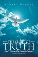 The Spirit of Truth: God's Unworldly Eternal Presence 1098015533 Book Cover