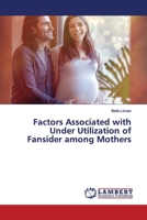 Factors Associated with Under Utilization of Fansider among Mothers 6200084971 Book Cover