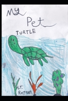 My Pet Turtle B08P2657BC Book Cover