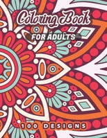 Coloring Book For Adults: 100 Creative Mandalas Art A Coloring Book For Adults Relaxation and Creativity B08L6LYLPX Book Cover