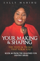 Your Making and Shaping: The Tests and Trials that Form You 9914988644 Book Cover
