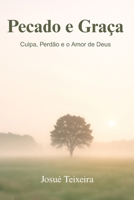 Pecado e Graça: Culpa, Perdão e o Amor de Deus (A Graça de Cada Dia) (Portuguese Edition) B0FHHFCDLB Book Cover