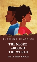 The Negro Around the World 1639237933 Book Cover