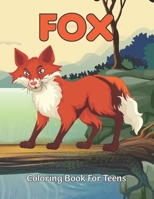 Fox Coloring Book For Teens: This Coloring Book Helps To Remove The Stress And Give You Relaxation - Gift for Teens and Adults.Vol-1 B08W3MCGTG Book Cover