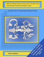 2002 and Newer Nissan Primera Gt17 Variable Vane Turbocharger Rebuild and Repair Guide: Variable Vane Turbocharger Rebuild Guide 1505620015 Book Cover