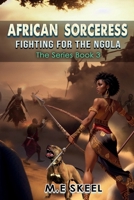 The AFRICAN SORCERESS Series ( Fighting for the Ngola): Fighting for the Ngola 064835265X Book Cover