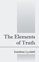 The Elements of Truth 1478727837 Book Cover