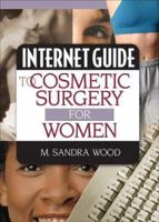 Internet Guide To Cosmetic Surgery For Women 0789010674 Book Cover