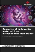 Response of embryonic, maternal liver mitochondrial membranes 620778989X Book Cover
