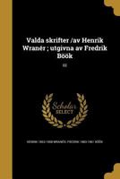 Valda skrifter /av Henrik Wranér; utgivna av Fredrik Böök; 02 1149575980 Book Cover