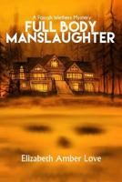 Full Body Manslaughter: A Farrah Wethers Mystery (Book 2) 0998061506 Book Cover