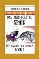 One Man Goes to Spain: Book 1 of the Antarctica trilogy B0BHS1M1MS Book Cover