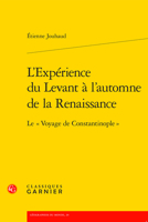 L'Experience Du Levant a l'Automne de la Renaissance: Le Voyage de Constantinople 2406108449 Book Cover