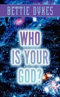 Who Is Your God? 159160009X Book Cover