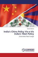 India's China Policy Vis-a-Vis India's Tibet Policy: China-India-Tibet Triangle 3659574740 Book Cover