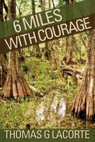 6 Miles with Courage 1484167570 Book Cover