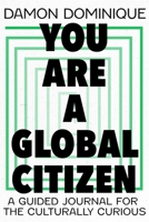 You Are a Global Citizen: A Guided Journal for the Culturally Curious 1529389941 Book Cover