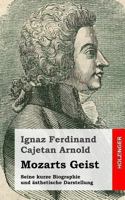Mozarts Geist: Seine kurze Biographie und ästhetische Darstellung 148409736X Book Cover