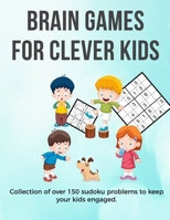 Brain Games for Clever Kids: sudoku for beginner puzzle gifts for kids who are clever | gifts for smart kids and best sudoku puzzle book for you loved ... kids | 8.5 x 11 size how to play sudoku 1655673785 Book Cover