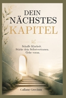 DEIN NÄCHSTES KAPITEL: Schaffe Klarheit. Stärke dein Selbstvertrauen. Gehe voran. (German Edition) B0H8LJTCHS Book Cover