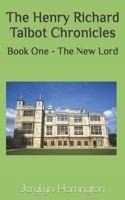 The Henry Richard Talbot Chronicles: Book One - The New Lord B0C9SF8H6L Book Cover