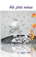 Älä jätä minua (Finnish Edition) 9528001173 Book Cover