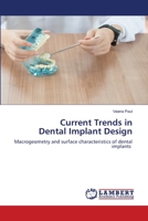 Current Trends in Dental Implant Design: Macrogeometry and surface characteristics of dental implants 6203840181 Book Cover