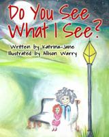 Do You See What I See?: Helping Children Understand Their Psychic Abilities 0997375418 Book Cover