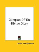 Glimpses Of The Divine Glory 1425340350 Book Cover