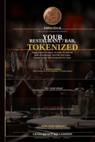 Your Restaurant/Bar, Tokenized: How Restaurant and Bar Owners Use Blockchain Tokens to Eliminate Platform Fees, Fund Expansion, and Build Brands That Scale Across Cities B0GWX1HXT9 Book Cover