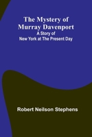 The Mystery of Murray Davenport: A Story of New York at the Present Day 9361477269 Book Cover
