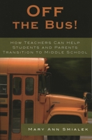 Off the Bus!: How Teachers Can Help Students and Parents Transition to Middle School 1578864313 Book Cover