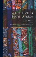 A Life Time in South Africa: Being the Recollections of the First Premier of Natal 1018985212 Book Cover