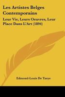 Les Artistes Belges Contemporains: Leur Vie, Leurs Oeuvres, Leur Place Dans L'Art (1894) 1437098126 Book Cover