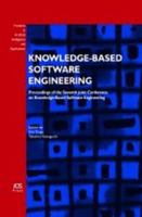 Knowledge-Based Software Engineering: Proceedings of the Seventh Joint Conference on Knowledge-Based Software Engineering 1586036408 Book Cover