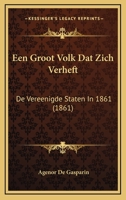 Een Groot Volk Dat Zich Verheft: De Vereenigde Staten In 1861 (1861) 1168072727 Book Cover