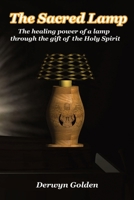 The Sacred Lamp: The healing power of a lamp through the gift of the Holy Spirit 057831617X Book Cover